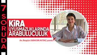 7 SORUDA KİRA UYUŞMAZLIKLARINDA ARABULUCULUK