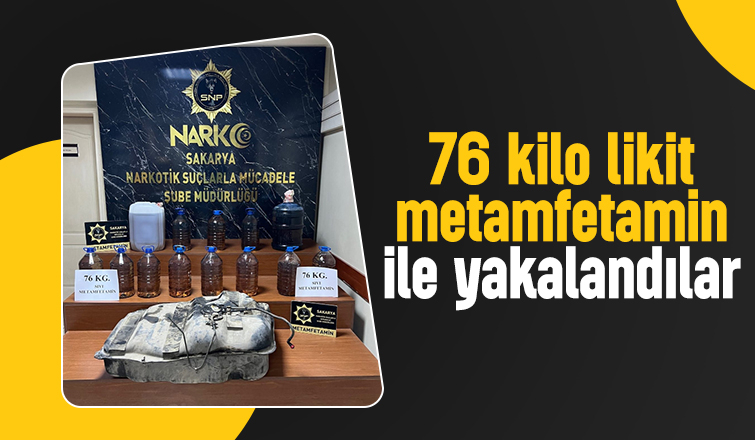 76 kilo likit metamfetamin ele geçirildi