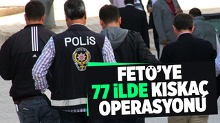 77 şehirde dev FETÖ operasyonu