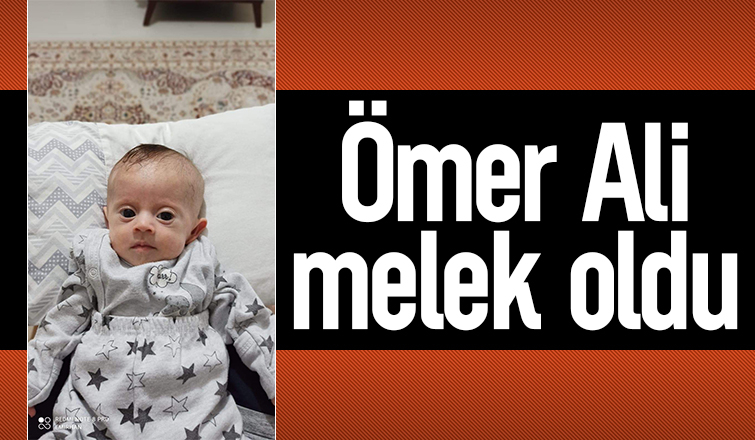 8 aylık Ömer Ali'den acı haber