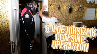 8 ilde hırsızlık çetesine operasyon