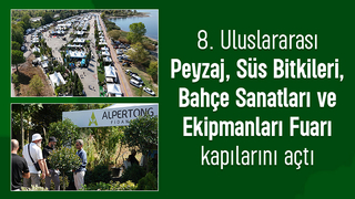 8. Uluslararası Peyzaj, Süs Bitkileri Fuarı kapılarını açtı