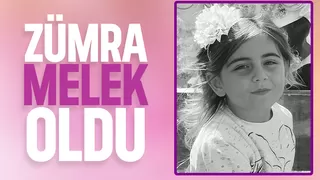 8 yaşındaki Zümra yaşam savaşını kaybetti
