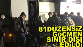 81 düzensiz göçmen sınır dışı edildi