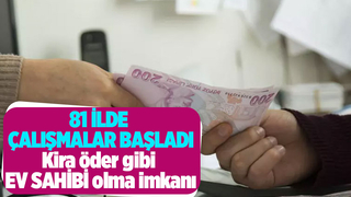 81 ilde çalışma başladı, konut için düşük faizli kredi geliyor