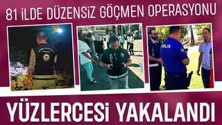 81 ilde düzensiz göçmen baskınları