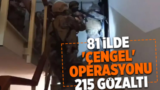 81 İlde eş zamanlı Çengel operasyonu