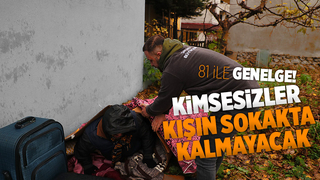 81 ile genelge gönderildi; Sokakta kimse kalmayacak.