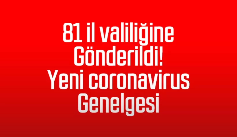 81 ile yeni korona genelgesi