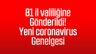81 ile yeni korona genelgesi