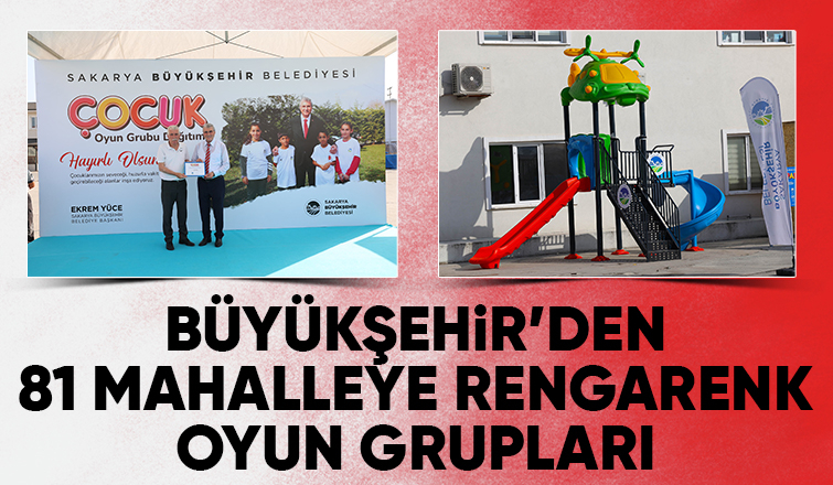 81 mahalleye oyun grupları teslim edildi
