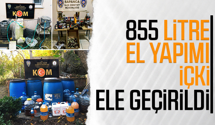 855 litre el yapımı içki ele geçirildi