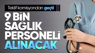 9 bin sözleşmeli sağlık personeli alınacak; Teklif TBMM Komisyonu'ndan geçti