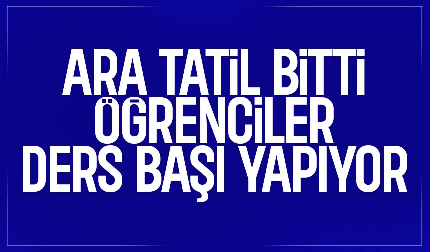 9 günlük ara tatil bitti; Öğrenciler okula dönüyor