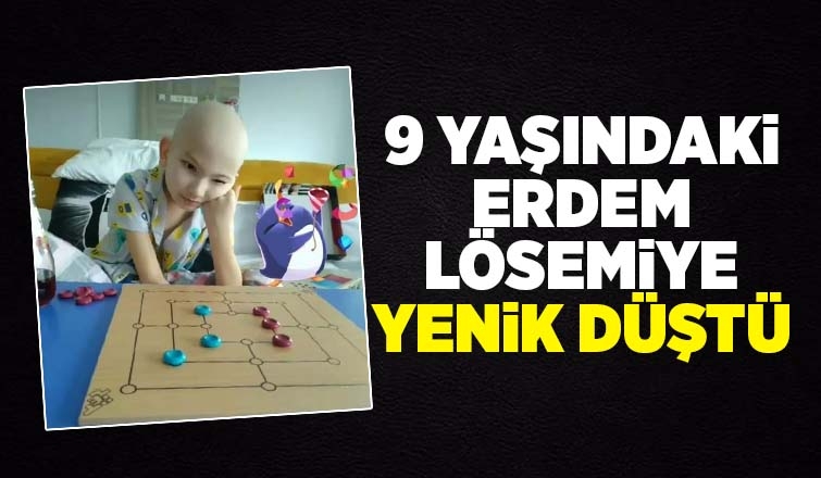 9 yaşındaki Erdem'den acı haber