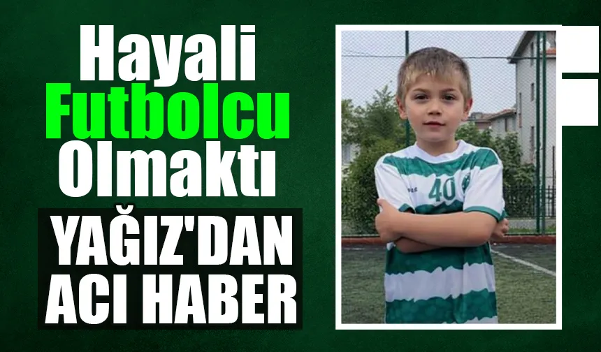 9 yaşındaki Yağız hayatını kaybetti