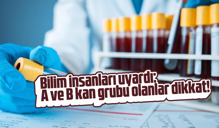 A ve B kan grubu olanlar dikkat