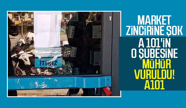 A101'in kapısına mühür vuruldu