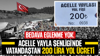 Acelle Yayla Şenliği'nde vatandaştan alınan ücrete tepki