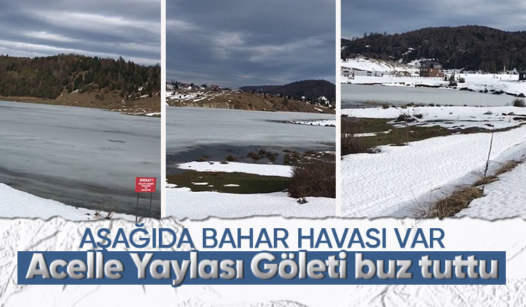 Acelle Yaylası Göleti buz tuttu