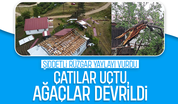 Acelle Yaylası’nda şiddetli rüzgar çatıları uçurdu
