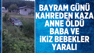 Acı kaza: anne öldü, baba ve ikiz bebekler yaralı