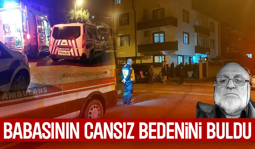 Acı olay; Babasını ölü buldu