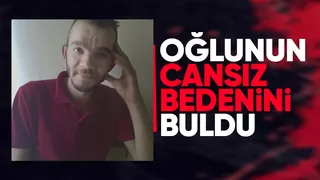 Acı olay, oğlunu ölü buldu