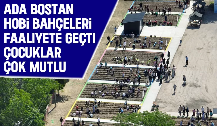 Ada Bostan Hobi Bahçeleri faaliyete geçti