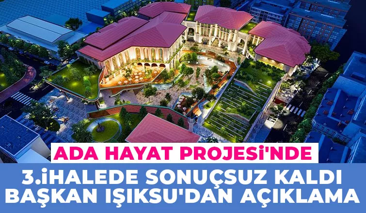 Ada Hayat Projesi'nde üçüncü ihalede sonuçsuz kaldı