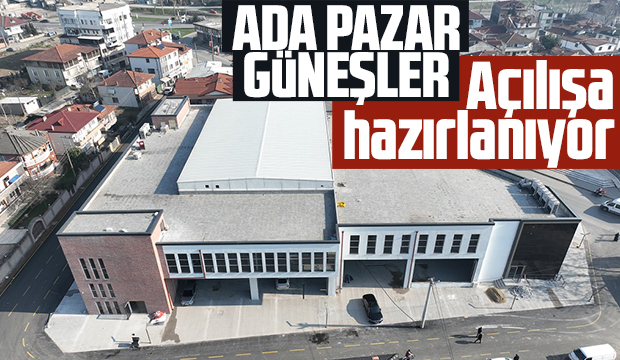 Ada Pazar Güneşler açılışa çok yakın