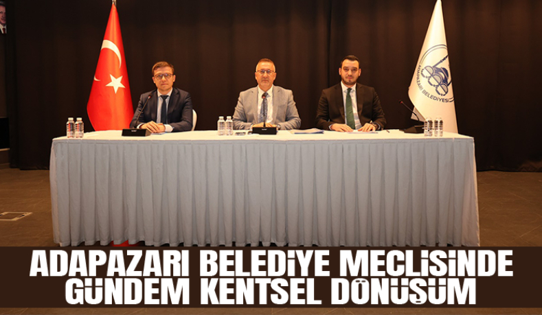 Adapazarı Belediye Meclisi yılın ilk toplantısını yaptı