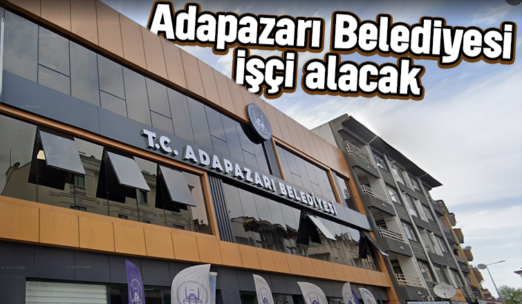 Adapazarı Belediyesi 30 beden işçisi alacak