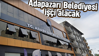 Adapazarı Belediyesi 30 beden işçisi alacak