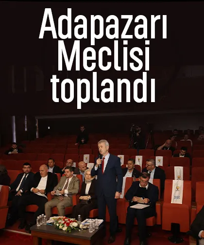 Adapazarı Meclisi toplandı