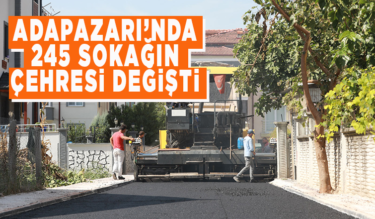 Adapazarı'nda 245 sokağın çehresi değişti