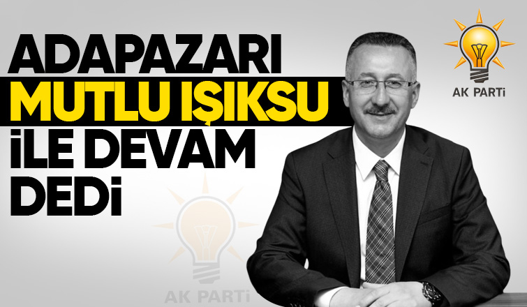 Adapazarı'nda Mutlu Işıksu seçimi kazandı