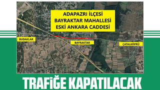 Adapazarı'nda o güzergâh trafiğe kapatılacak