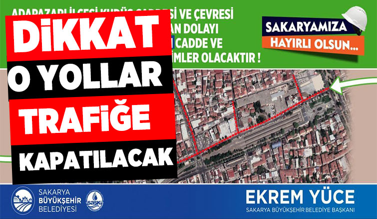 Adapazarı'nda o yollar trafiğe kapanacak