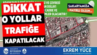 Adapazarı'nda o yollar trafiğe kapanacak
