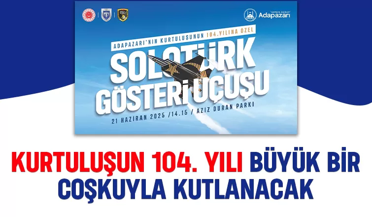 Adapazarı'nın kurtuluşu coşkuyla kutlanacak