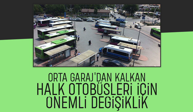 Adapazarı Orta Garaj'dan kalkan halk otobüsleri için flaş gelişme