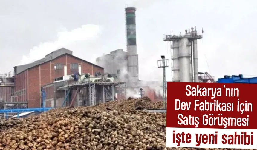 Adapazarı Şeker Fabrikası el değiştiriyor
