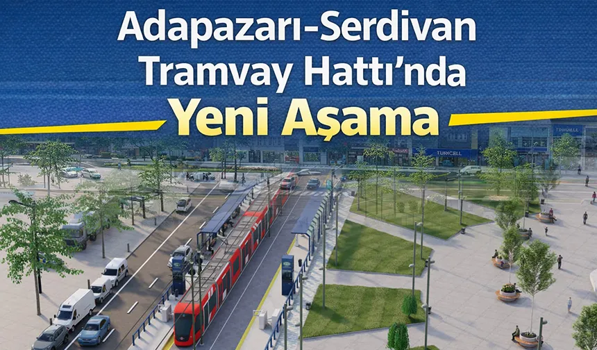 Adapazarı-Serdivan Tramvay Hattı için depolama alanı belli oldu