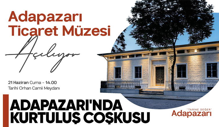 Adapazarı Ticaret Müzesi 21 Haziran’da açılıyor
