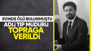 Adli Tıp Kurumu Sakarya Şube Müdürü toprağa verildi