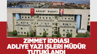 Adliye yazı işleri müdürü tutuklandı