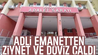 Adliyedeki emanet bürosundan ziynet ve döviz çalındı