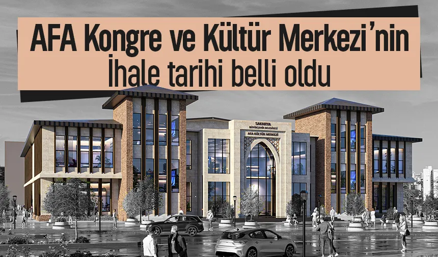 AFA Kongre ve Kültür Merkezi'nin ihale tarihi belli oldu