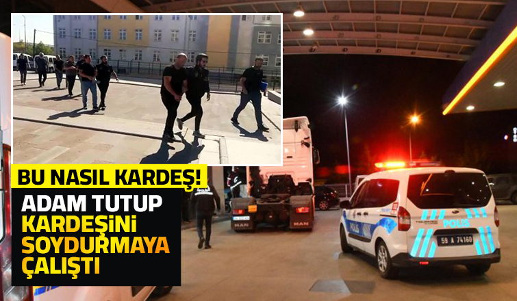 Ağabeyini adam tutup soydurmak istedi
